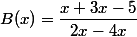 B(x)=\dfrac{x+3x-5}{2x-4x}